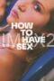 How to Have Sex (2023)